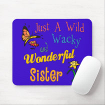 Wild Wacky Wonderful Sister mousepads by DesignsOutOfMind Wild Wacky Wonderful Sister mousepads
