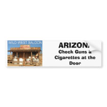WILD WEST SALOON, ARIZONA , Check Guns & Cigarette bumper stickers by RawArtWork WILD WEST SALOON, ARIZONA , Check Guns & Cigarette bumper stickers