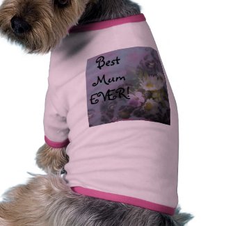 wildflower, Best Mum EVER! heart petshirt