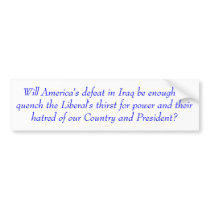 Will America's defeat in Iraq be enough to quen... bumper stickers by blacjak7 Will America's defeat in Iraq be enough to quen... bumper stickers