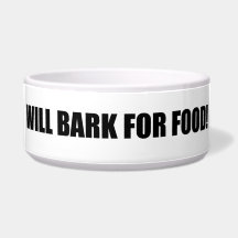 Will bark for food - Pet Bowl Dog Bowl