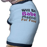 Will Be Babe Magnet For Food-Dog Snoggler Pet T-shirt