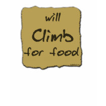 Will Climb For Food t-shirts by Mall4MyLife Will Climb For Food t-shirts
