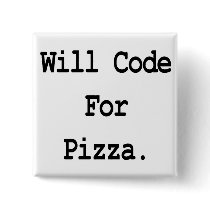 will code for pizza buttons by geekme will code for pizza buttons