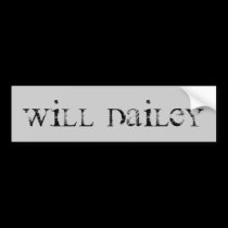 WILL DAILEY bumper stickers by willdailey WILL DAILEY bumper stickers