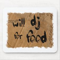 Will DJ For Food mousepads by HOTDJGEAR Will DJ For Food mousepads