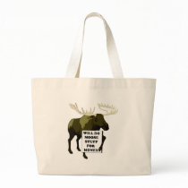 Will Do Moose Stuff For Money bags