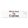 Will Do Taxes For Coffee Bumper Stickers