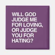 WILL GOD JUDGE ME FOR LOVIN FRIDGE MAGNET