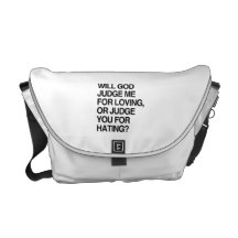 WILL GOD JUDGE ME FOR LOVIN COURIER BAG