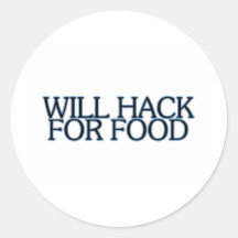 WILL HACK FOR FOOD ROUND STICKERS