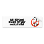 Will hope and change pay your medical bills bumper stickers