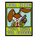 Will Kill for Coffee Poster posters by wislander Will Kill for Coffee Poster posters