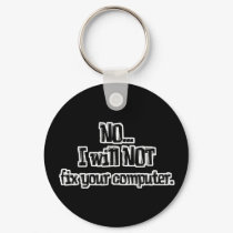 Will NOT Fix Your Computer keychains by geekme Will NOT Fix Your Computer keychains