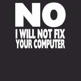 Will NOT Fix Your 

Computer shirt