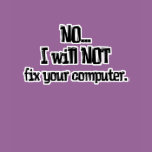 Will NOT Fix Your Computer