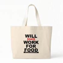 WILL NOT WORK FOR FOOD BAG