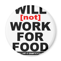 WILL NOT WORK FOR FOOD MAGNETS