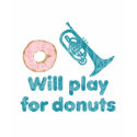 Will Play Mellophone for Donuts t-shirts
