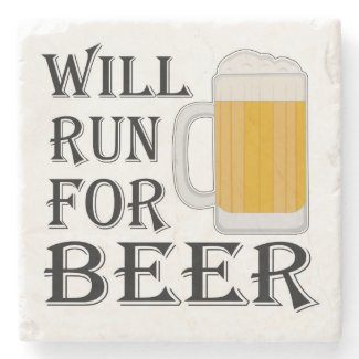 Will Run For Beer Stone Coaster