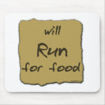 Will Run For Food Mouse Mat