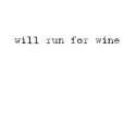Will Run for Wine t-shirts by thirstygreek Will Run for Wine t-shirts