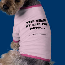 " Will Shake My Tail For Food ( Pet Clothing ) pet clothing by randymedlin " Will Shake My Tail For Food ( Pet Clothing ) pet clothing