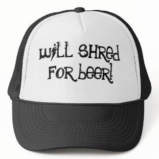 Will Shred For Beer Trucker Hats