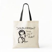 Will Socialization Hurt? Tote Bag