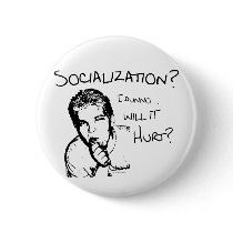 Will Socialization Hurt? Button