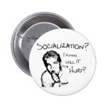 Will Socialization Hurt? Button