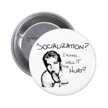 Will Socialization Hurt? Button