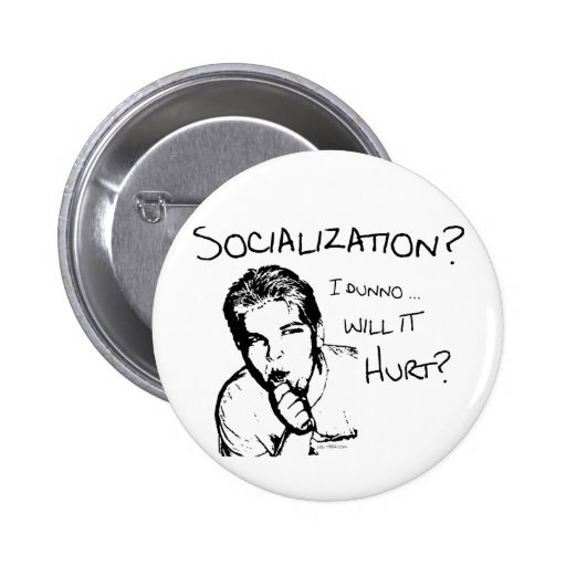 Will Socialization Hurt? Button