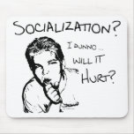 Will Socialization Hurt? Mouse Pad