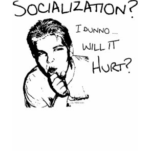 Will Socialization Hurt? shirt