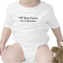 Will Stop Crying for Cupcakes t-shirts