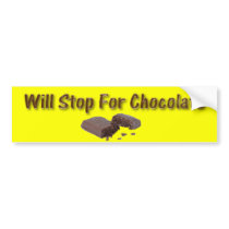 Will Stop For Chocolate bumper stickers