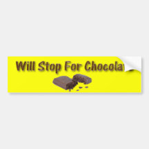 Will Stop For Chocolate Bumper Stickers