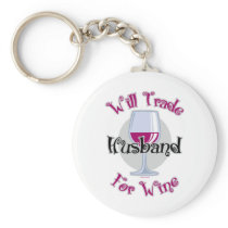 Will Trade Husband For Wine Keychain