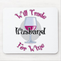 Will Trade Husband For Wine Mousepad