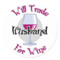 Will Trade Husband For Wine Round Stickers