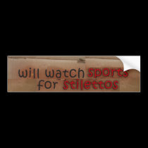 will watch sports for shoes bumper stickers