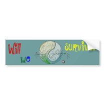 Will we survive? bumper sticker