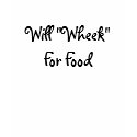 Will "Wheek" For Food t-shirts