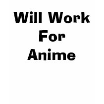 Will Work For Anime t-shirts