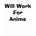 Will Work For Anime t-shirts