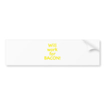 Will Work for Bacon Bumper Sticker