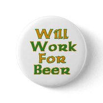 Will Work For Beer buttons by Irish_Shop Will Work For Beer buttons