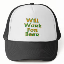 Will Work For Beer hats by Irish_Shop Will Work For Beer hats