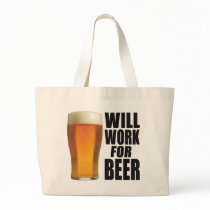 Will Work For Beer Tote Bag